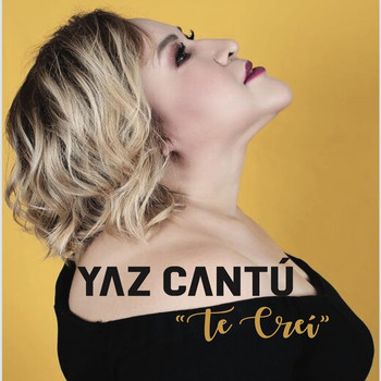 Yaz Cantú - Te Creí