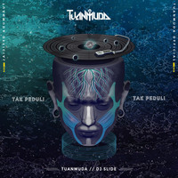 TUANMUDA feat. DJ SLIDE - TAK PEDULI