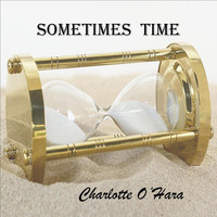 Charlotte O'Hara - Sometimes Time