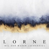 Lorne - Oil And Water (Acoustic)