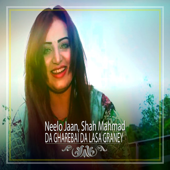 Neelo Jaan & Shah Mahmad - Da Gharebai Da Lasa Graney - Single
