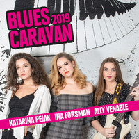 Ina Forsman,  Katarina Pejak &  Ally Venable - Blues Caravan 2019