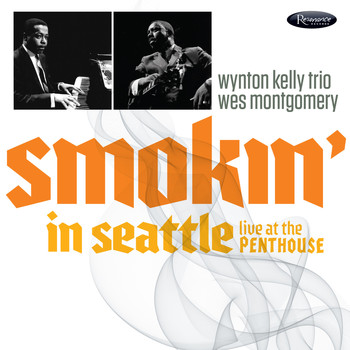 Wynton Kelly Trio, Wes Montgomery - Smokin’ in Seattle (Live at the Penthouse, 1966)
