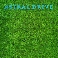 Astral Drive - Astral Drive