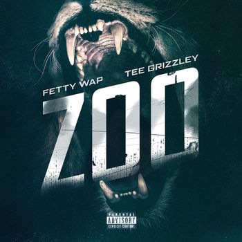 Fetty Wap - Zoo (feat. Tee Grizzley) (Explicit)