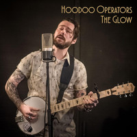 Hoodoo Operators - The Glow