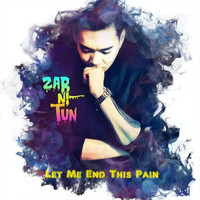 Zar Ni Tun - Let Me End This Pain