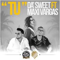 Da' Sweet - Tu (feat. Maxi Vargas)