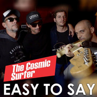The Cosmic Surfer - Easy to Say