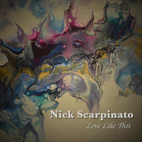Nick Scarpinato - Love Like This