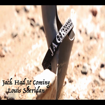 Louis Sheridan - Jack Had It Coming