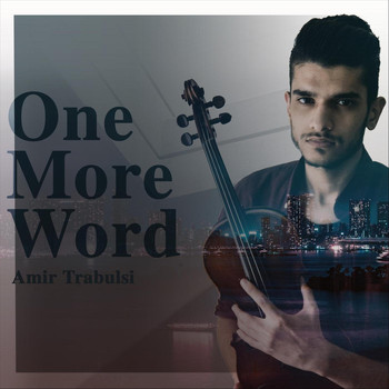 Amir Trabulsi - One More Word (feat. Carolina Lindgren & Alaa Al-Saadi)