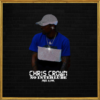 Chris Crown - No Interlude (Explicit)
