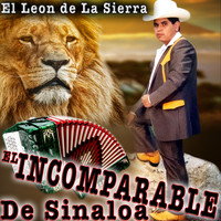 El Incomparable De Sinaloa - El Leon De La Sierra