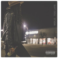 MidLo - Too Late (Explicit)
