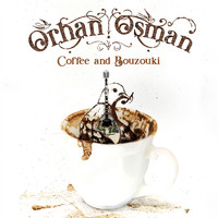 Orhan Osman - Coffee and Bouzouki