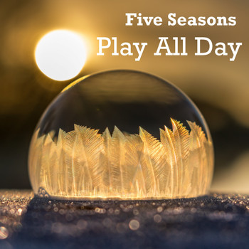 Five Seasons - Play All Day