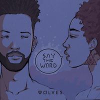 Wolves - Say The Word (Explicit)