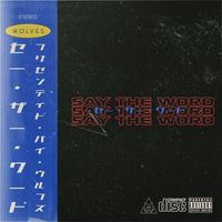 Wolves - Say The Word EP (Explicit)