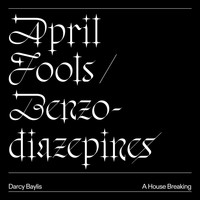 Darcy Baylis - April Fools / Benzodiazepines (Explicit)