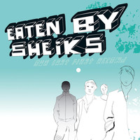 Eaten by Sheiks - Our Last First Record