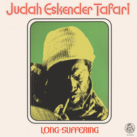Judah Eskender Tafari - Long-Suffering