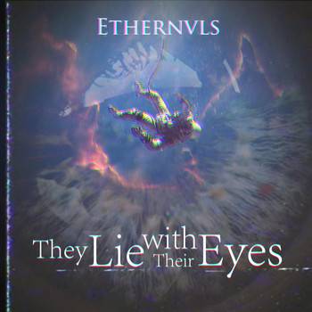 Ethernals - They Lie with Their Eyes (Explicit)
