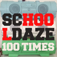 School Daze - 100 Times