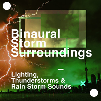Lighting, Thunderstorms & Rain Storm Sounds - Binaural Storm Surroundings