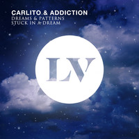 Carlito, Addiction - Dreams & Patterns / Stuck in a Dream
