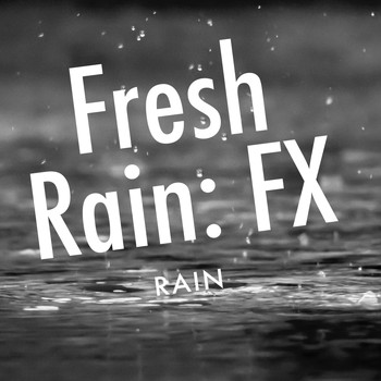 Rain - Fresh Rain: FX