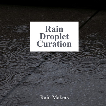 Rain Makers - Rain Droplet Curation