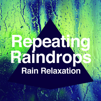 Rain Relaxation - Repeating Raindrops