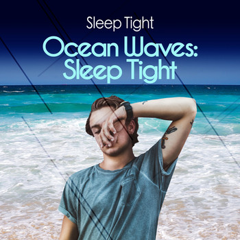 Sleep Tight - Ocean Waves: Sleep Tight