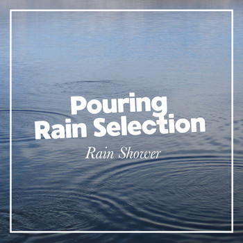 Rain Shower - Pouring Rain Selection
