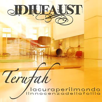 Idiufaust - Terufah (lacuraperilmondo linnocenzadellafollia)