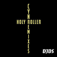 CYN - Holy Roller (DJDS Remix)