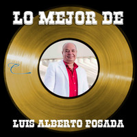 Luis Alberto Posada - Lo Mejor de Luis Alberto Posada