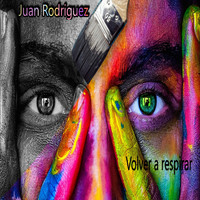 Juan Rodriguez - Volver a respirar