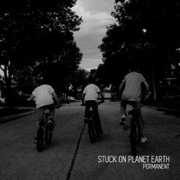 Stuck on Planet Earth - Permanent