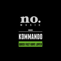 Kommando - Quick Fast Rave Lover