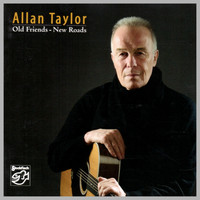 Allan Taylor - Old Friends - New Roads