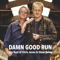 Chris Jones, Steve Baker - Damn Good Run (The Best of Chris Jones & Steve Baker [Explicit])