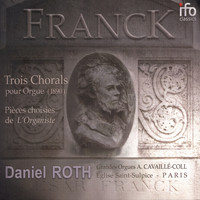 Daniel Roth - César Franck: Le testament musical (Grandes Orgues Aristide Cavaillé-Coll de Saint-Sulpice, Paris)