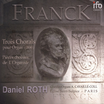 Daniel Roth - César Franck: Le testament musical (Grandes Orgues Aristide Cavaillé-Coll de Saint-Sulpice, Paris)