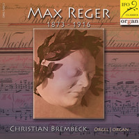 Christian Brembeck - Max Reger: Zum 100. Todestag (Selected Organ Works)