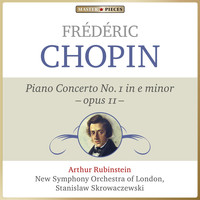 New Symphony Orchestra of London, Stanislaw Skrowaczewski, Arthur Rubinstein - Masterpieces Presents Frédéric Chopin: Piano Concerto No. 1 in E Minor, Op. 11