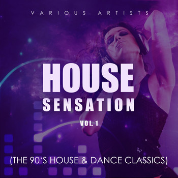 Various Artists - House Sensation, Vol. 1 (The 90's House & Dance Classics)
