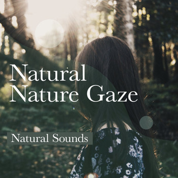 Natural Sounds - Natural Nature Gaze