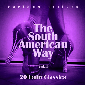 Various Artists - The South American Way (20 Latin Classics), Vol. 4